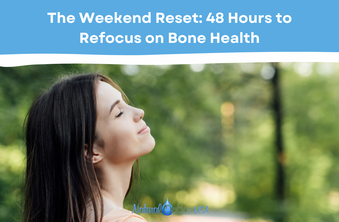 The Weekend Reset: 48 Hours to Refocus on Bone Health