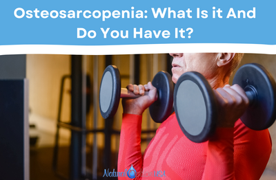 Osteosarcopenia: What Is It and Do You Have It?