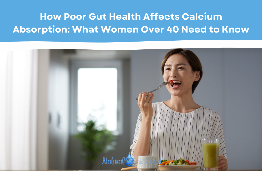 How Poor Gut Health Affects Calcium Absorption: What Women Over 40 Need to Know
