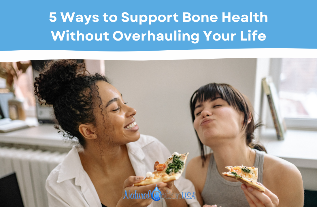 5 Ways to Support Bone Health Without Overhauling Your Life