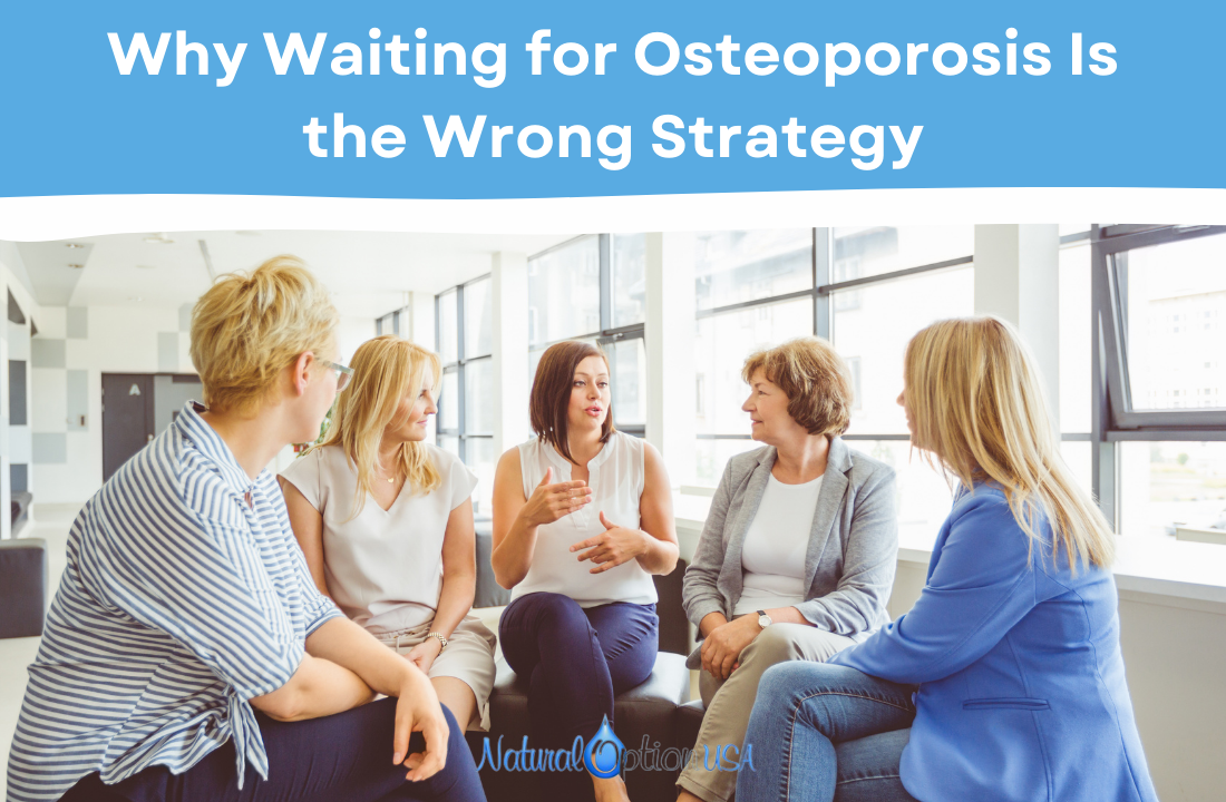 Why Waiting for Osteoporosis Is the Wrong Strategy