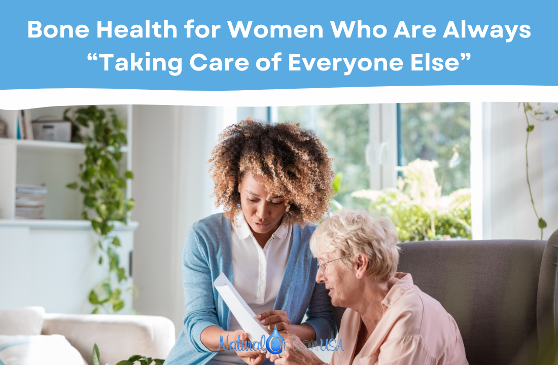 Bone Health for Women Who Are Always “Taking Care of Everyone Else”