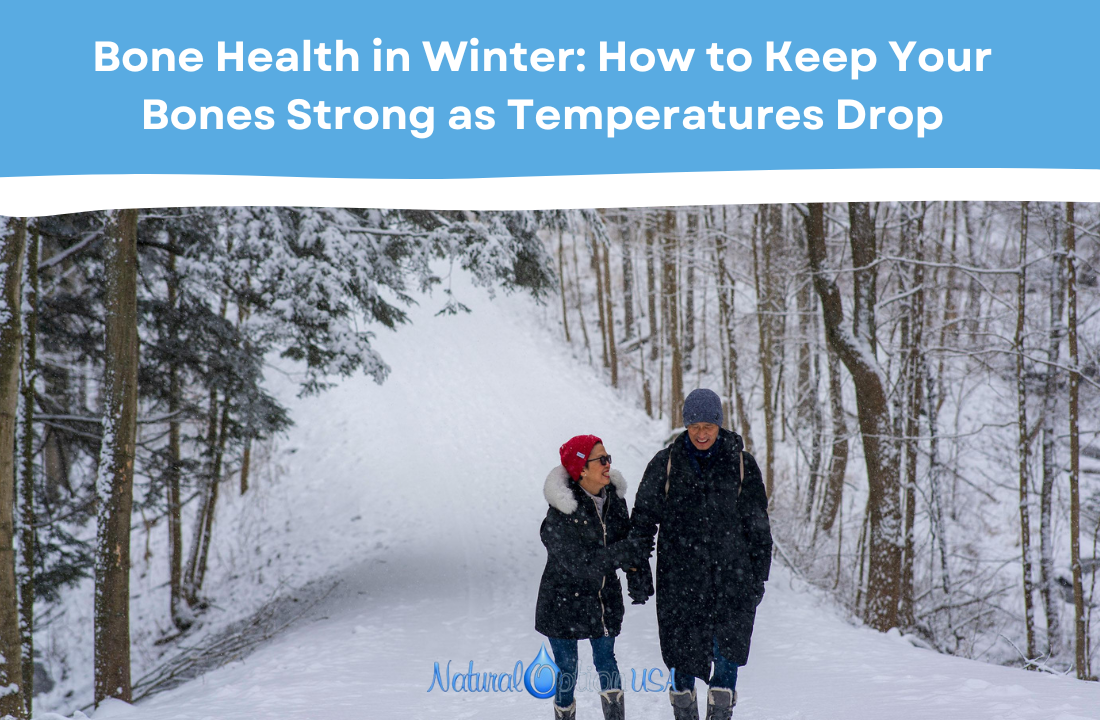 Bone Health in Winter: How to Keep Your Bones Strong as Temperatures Drop