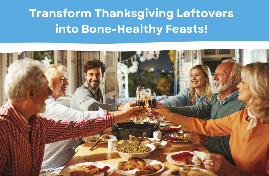 Transform Thanksgiving Leftovers into Bone-Healthy Feasts!