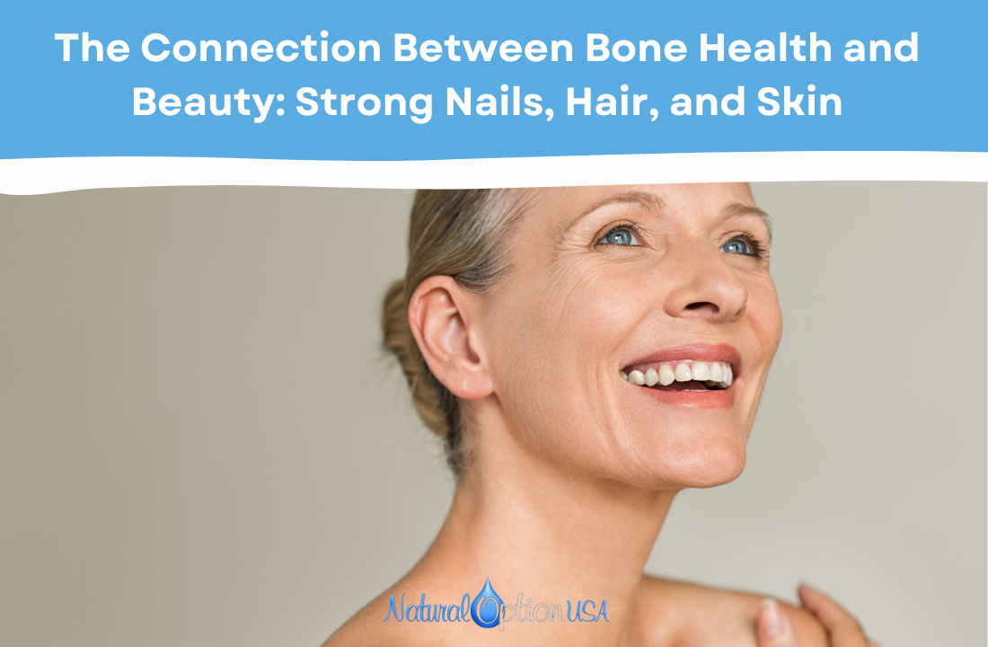 The Connection Between Bone Health and Beauty: Strong Nails, Hair, and Skin
