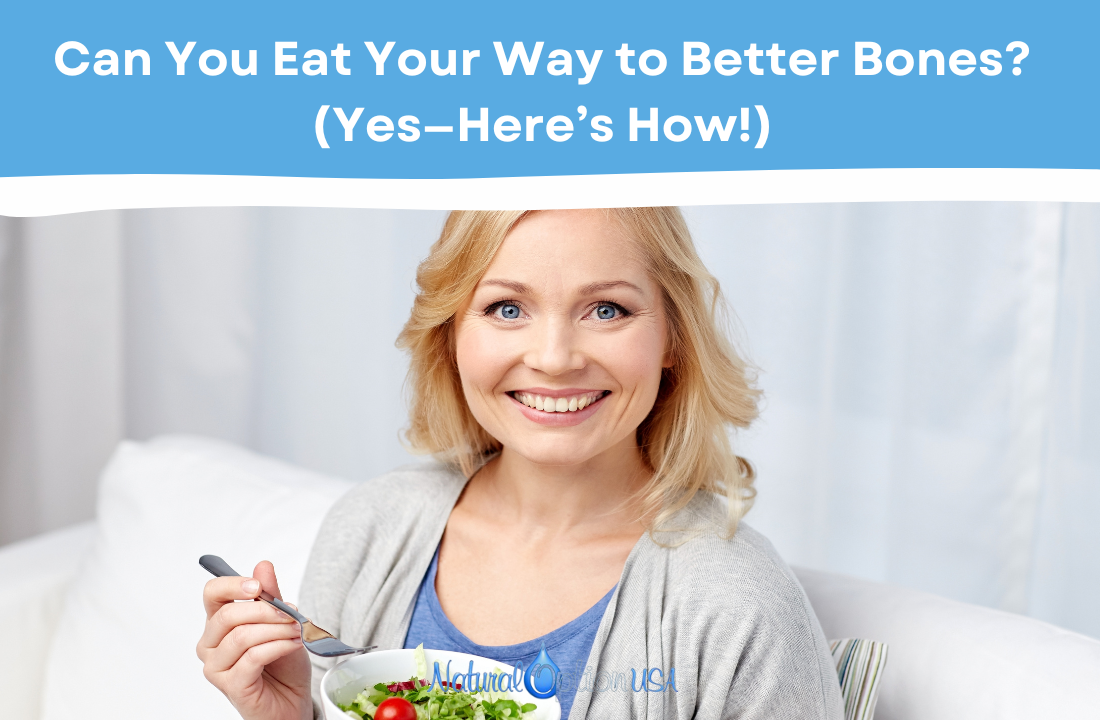 Can You Eat Your Way to Better Bones? (Yes—Here’s How!)