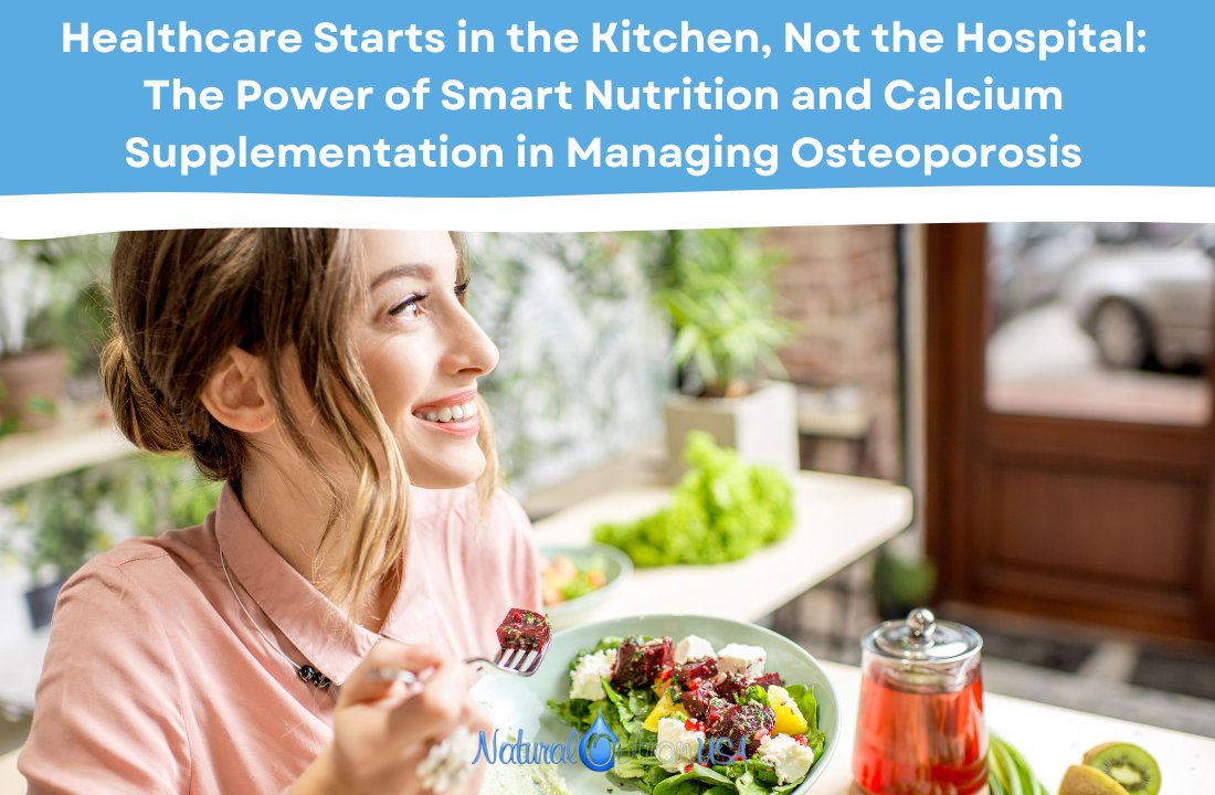 Healthcare Starts in the Kitchen, Not the Hospital: The Power of Smart Nutrition and Calcium Supplementation in Managing Osteoporosis