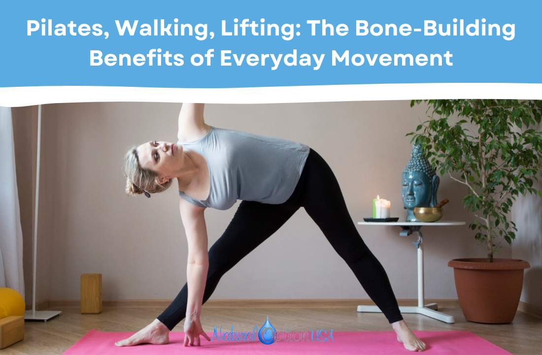 Pilates, Walking, Lifting: The Bone-Building Benefits of Everyday Movement