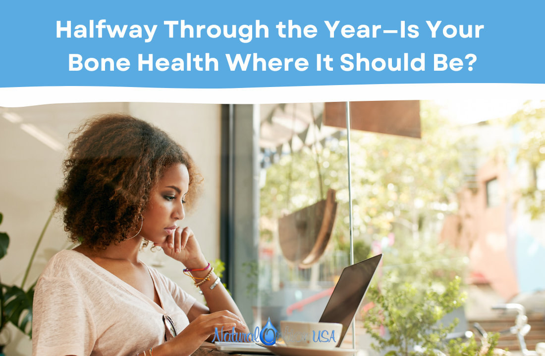 Halfway Through the Year—Is Your Bone Health Where It Should Be?