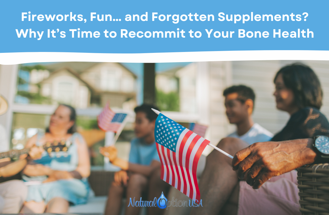 Fireworks, Fun… and Forgotten Supplements? Why It’s Time to Recommit to Your Bone Health