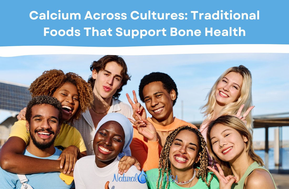 Calcium Across Cultures: Traditional Foods That Support Bone Health