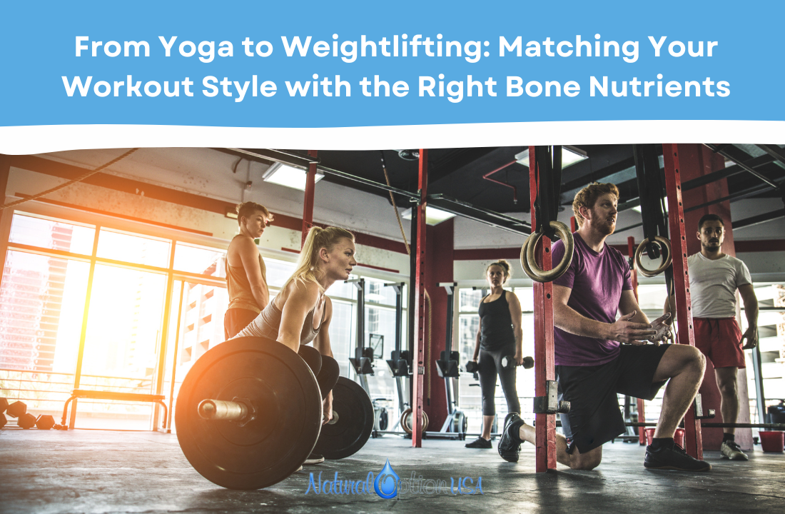 From Yoga to Weightlifting: Matching Your Workout Style with the Right Bone Nutrients