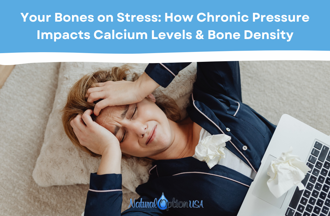 Your Bones on Stress: How Chronic Pressure Impacts Calcium Levels & Bone Density