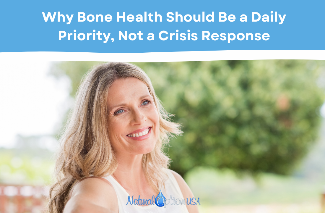Why Bone Health Should Be a Daily Priority, Not a Crisis Response