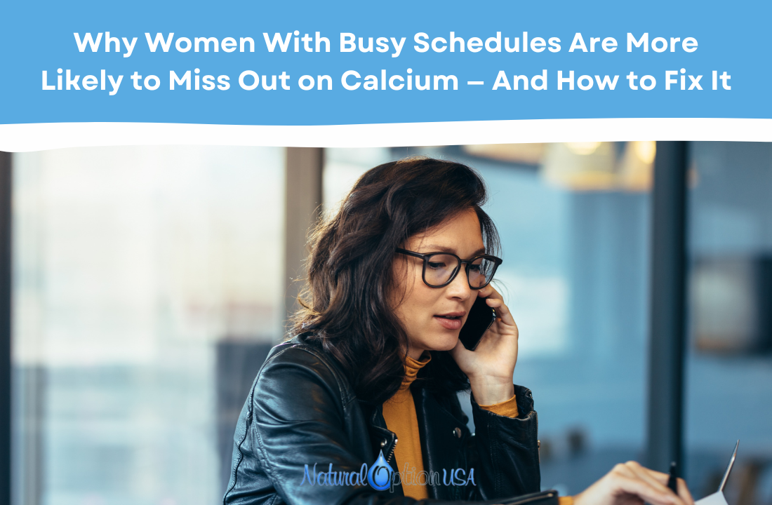 Why Women With Busy Schedules Are More Likely to Miss Out on Calcium — And How to Fix It